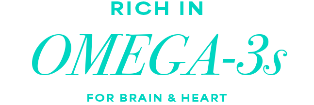 Rich in omega-3s. For brain and heart.